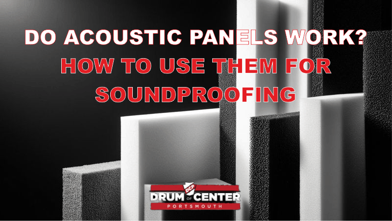Do Acoustic Panels Work? How to Use Them for Soundproofing