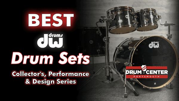 Best DW Drum Sets: Collector's, Performance & Design Series