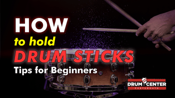 How to Hold Drum Sticks: Tips for Beginners